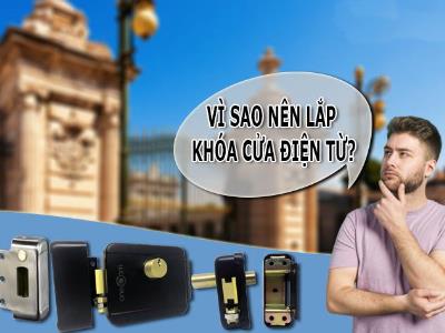 Vì sao nên lắp khóa cửa điện từ? Những lưu ý khi lắp đặt