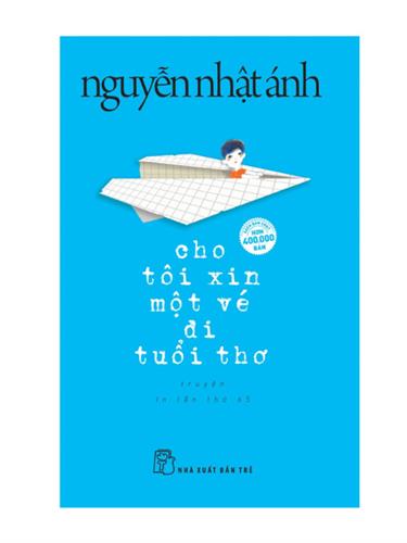 Cho tôi xin một vé đi tuổi thơ (Bìa mềm) (Tái bản 2018)