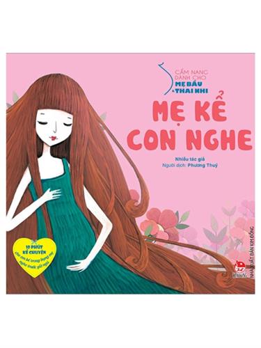 Cẩm nang dành cho mẹ bầu và thai nhi - Mẹ kể con nghe (Tái bản 2019)