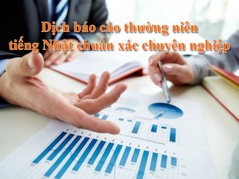 Dịch báo cáo thường niên tiếng Nhật chuẩn xác chuyên nghiệp